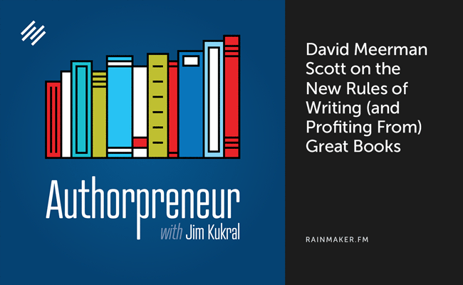 David Meerman Scott on the New Rules of Writing (and Profiting From) Great Books