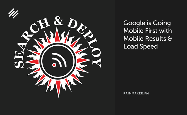 Google is Going Mobile First with Mobile Results & Load Speed