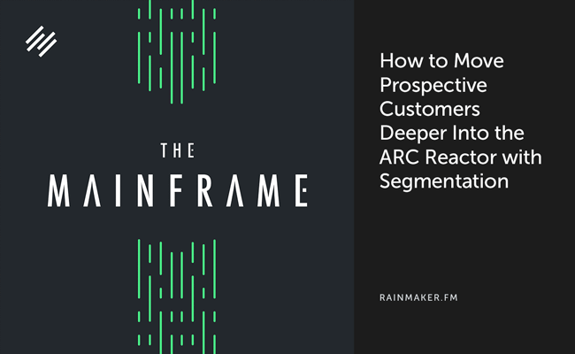 How to Move Prospective Customers Deeper Into the ARC Reactor with Segmentation