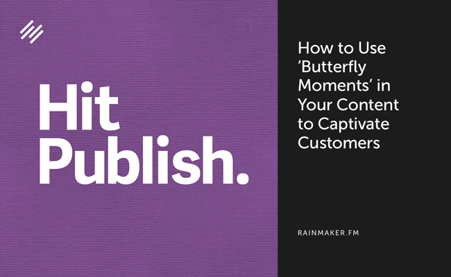 How to Use Butterfly Moments in Your Content to Captivate Customers