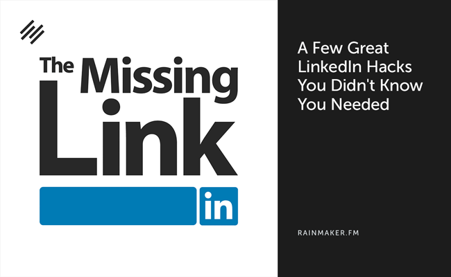 A Few Great LinkedIn Hacks You Didn’t Know You Needed