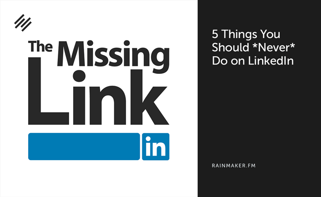 5 Things You Should Never Do on LinkedIn