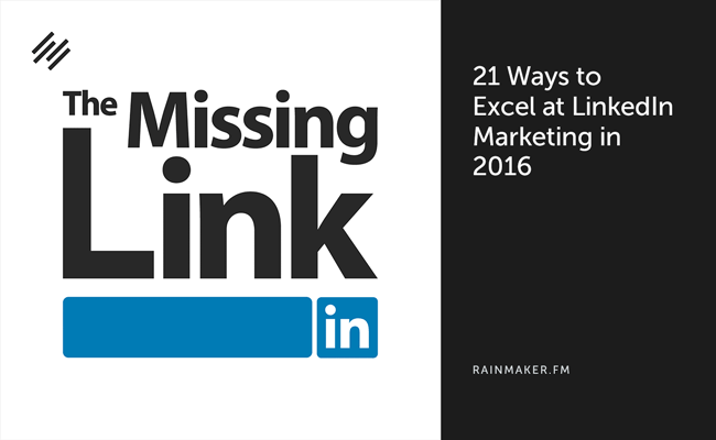 21 Ways to Excel at LinkedIn Marketing in 2016