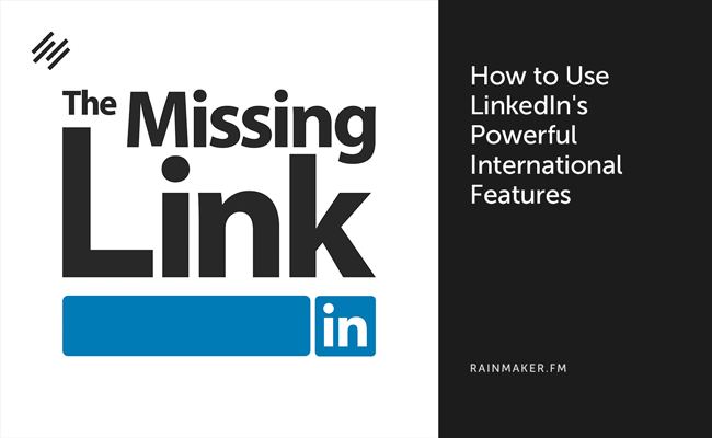 How to Use LinkedIn’s Powerful International Features