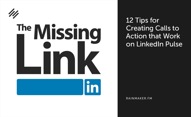 12 Tips for Creating Calls to Action that Work on LinkedIn Pulse