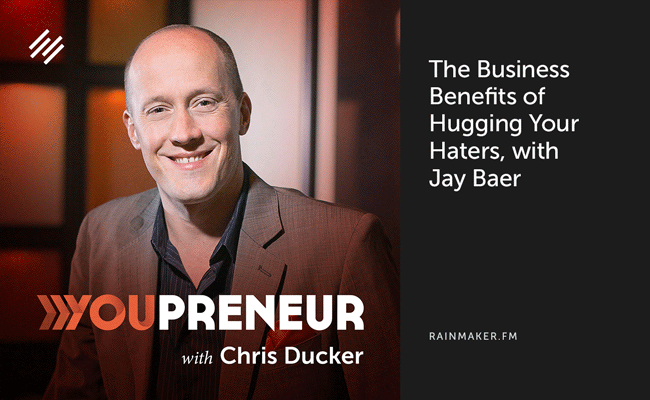 The Business Benefits of Hugging Your Haters, with Jay Baer