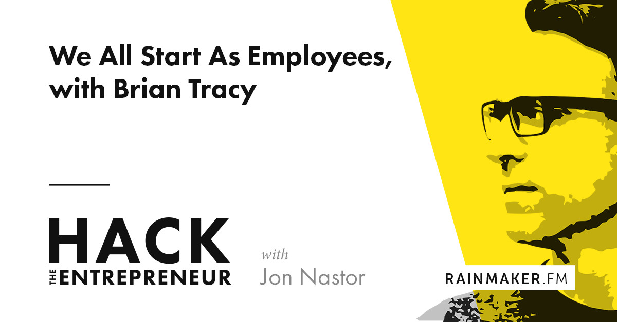 We All Start As Employees, with Brian Tracy