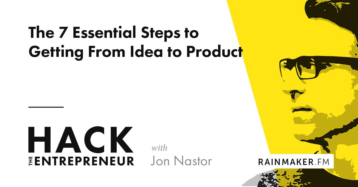 The 7 Essential Steps to Getting From Idea to Product