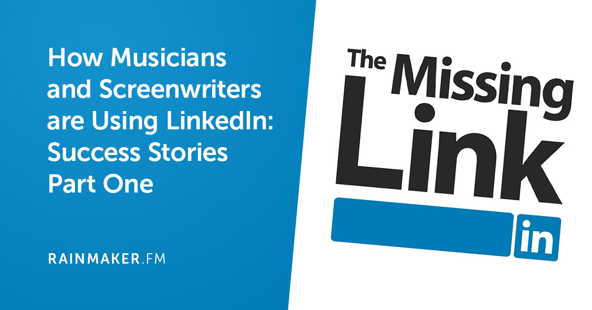 How Musicians and Screenwriters are Using LinkedIn: Success Stories Part One