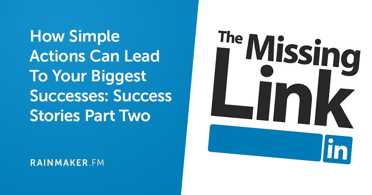 How Simple Actions Can Lead To Your Biggest Successes: Success Stories Part Two