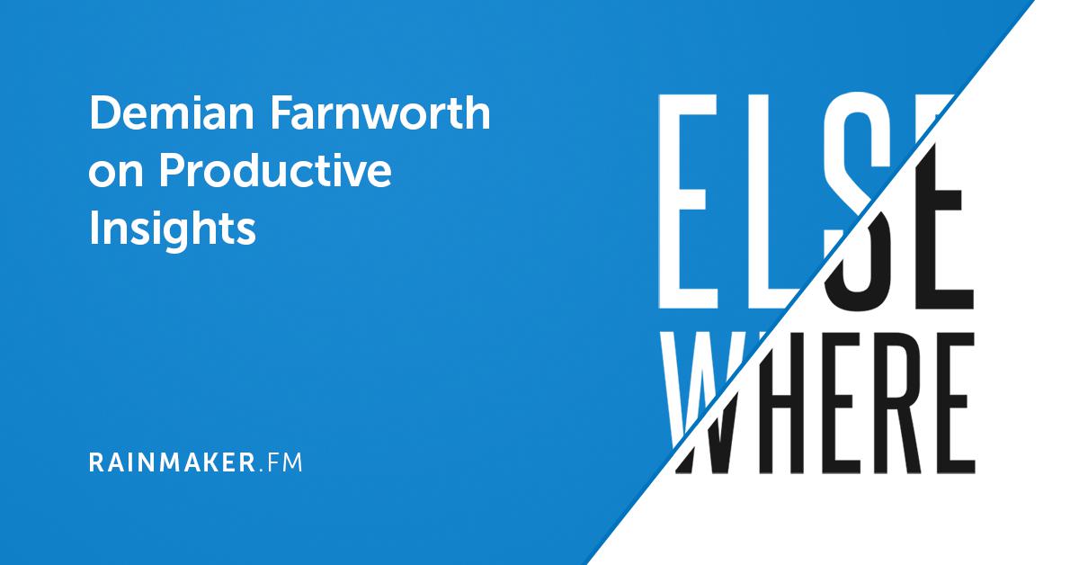 Demian Farnworth on Productive Insights