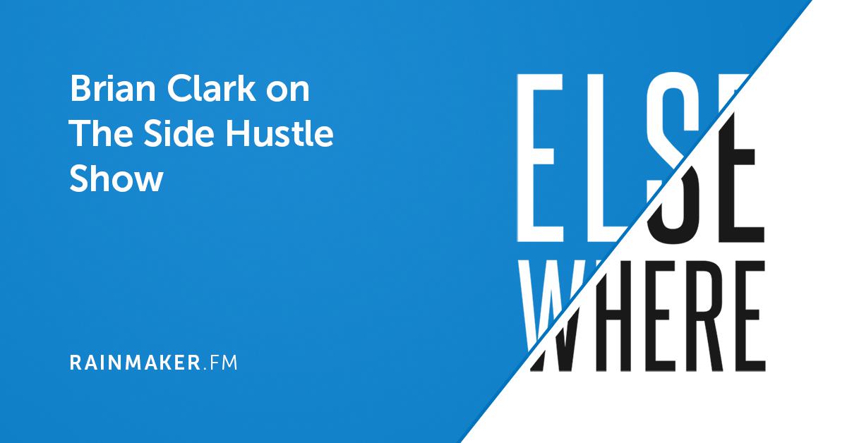 Brian Clark on The Side Hustle Show