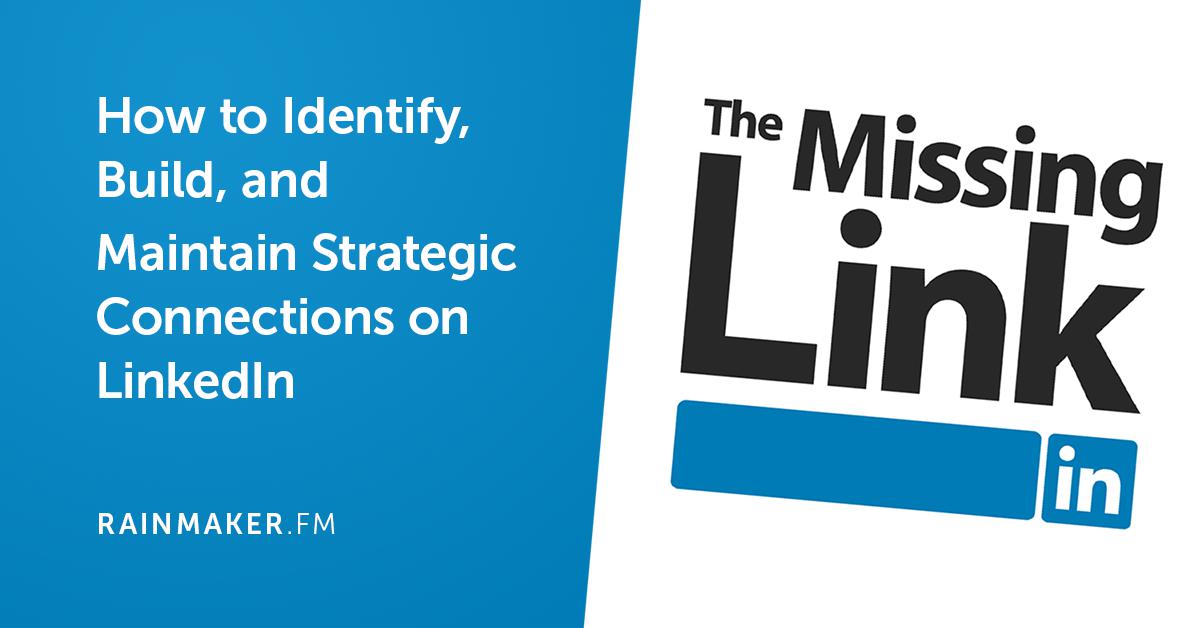 How to Identify, Build, and Maintain Strategic Connections on LinkedIn