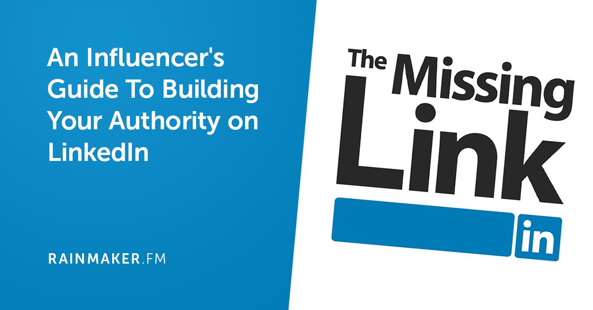 An Influencer’s Guide To Building Your Authority on LinkedIn