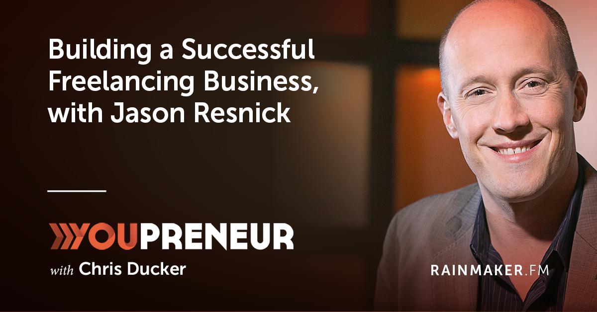 Building a Successful Freelancing Business, with Jason Resnick