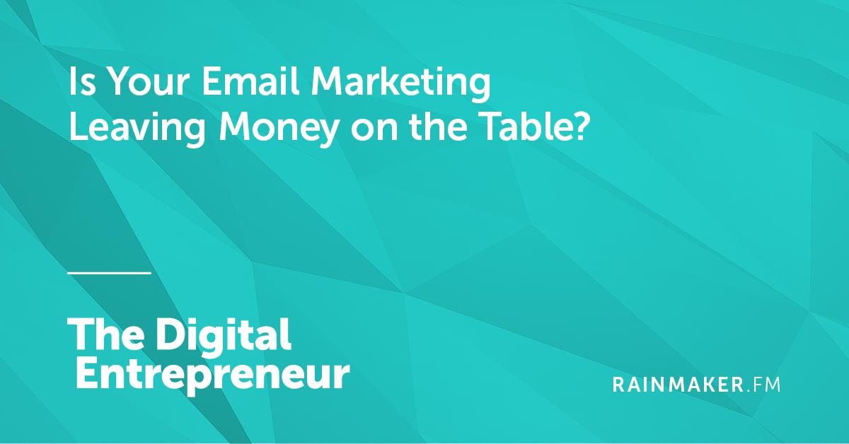Is Your Email Marketing Leaving Money on the Table?