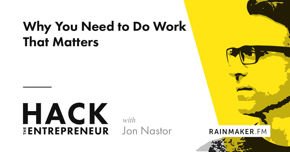 Why You Need to Do Work That Matters