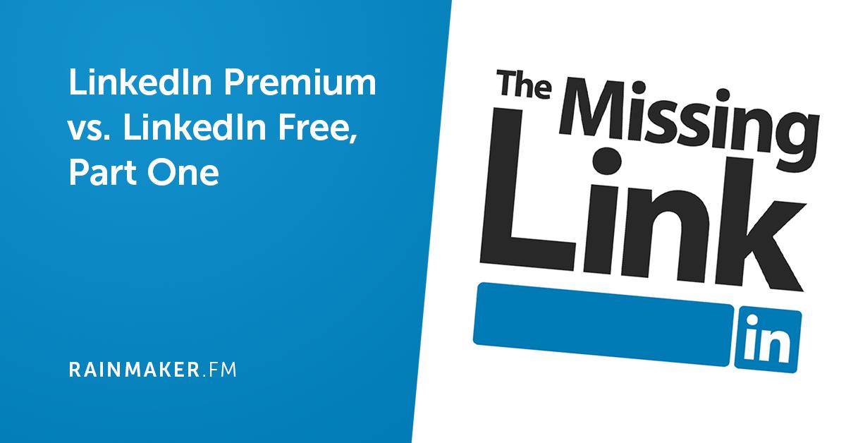 LinkedIn Premium vs. LinkedIn Free, Part One