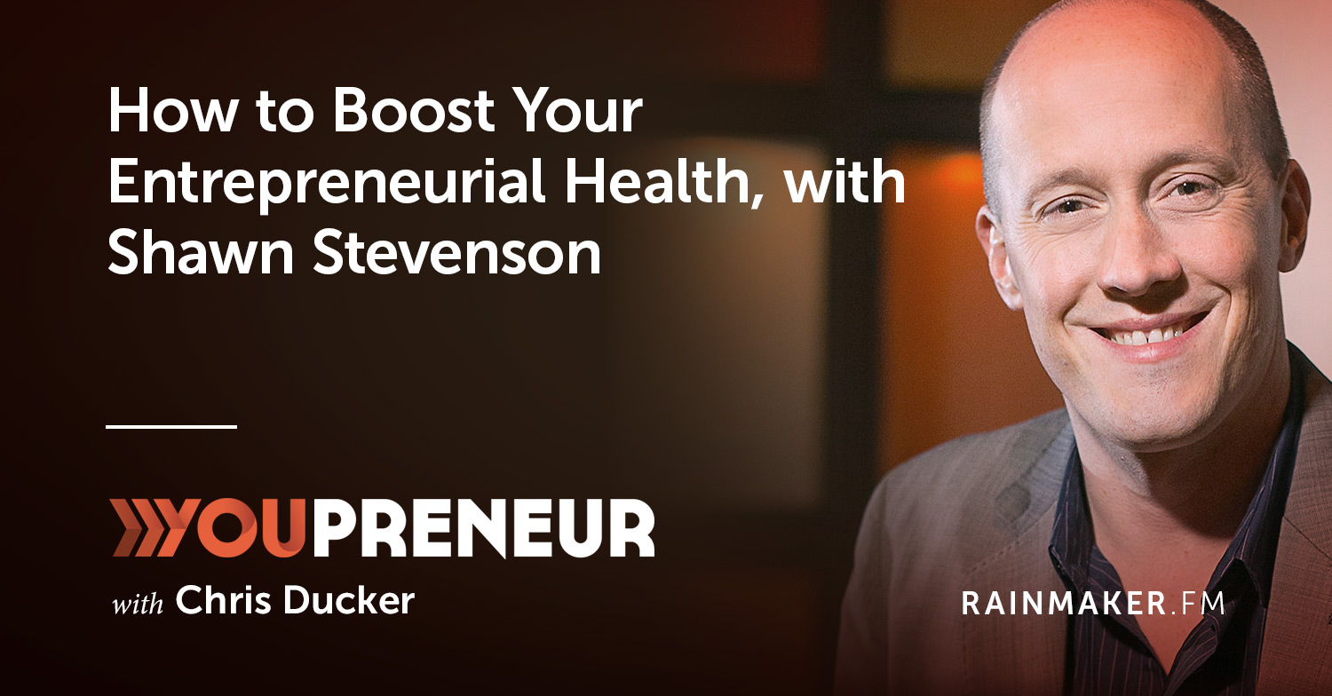 How to Boost Your Entrepreneurial Health, with Shawn Stevenson