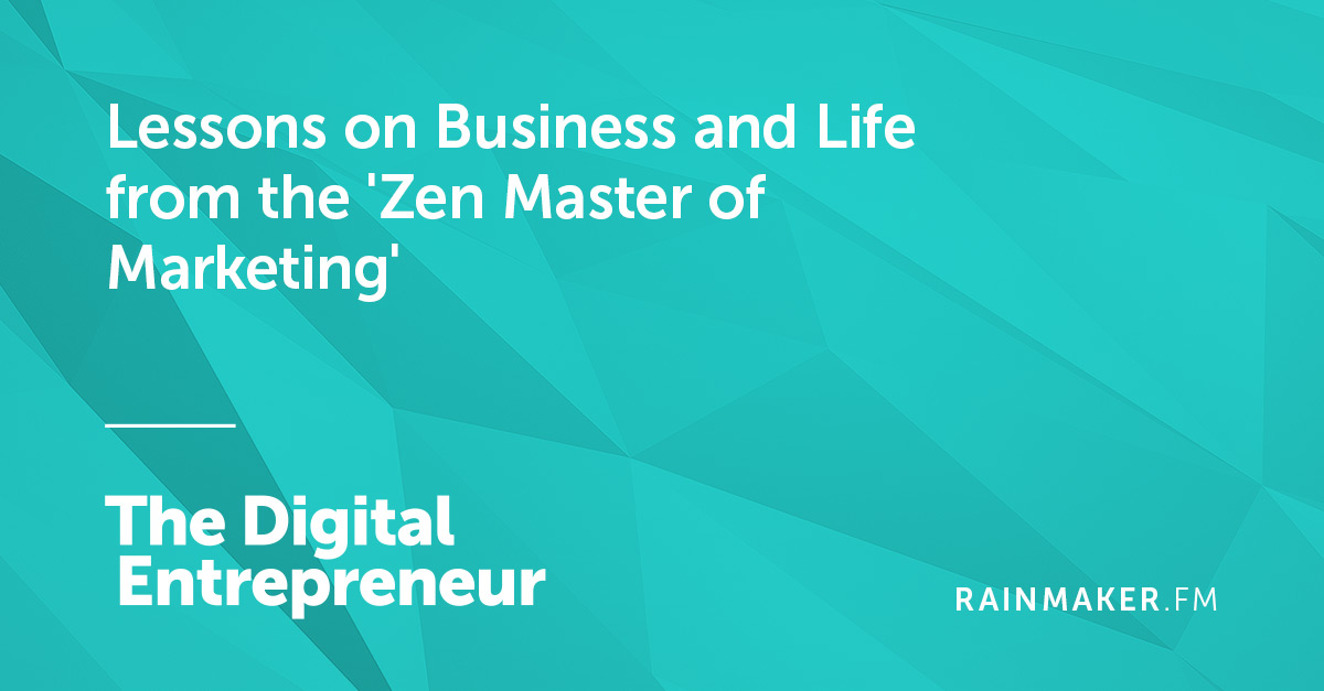 Lessons on Business and Life from the ‘Zen Master of Marketing’