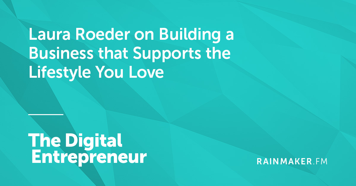 Laura Roeder on Building a Business that Supports the Lifestyle You Love