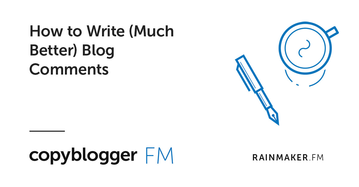 How to Write (Much Better) Blog Comments