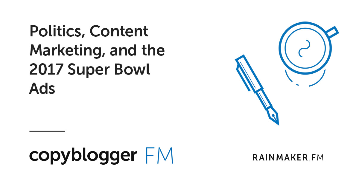 Politics, Content Marketing, and the 2017 Super Bowl Ads