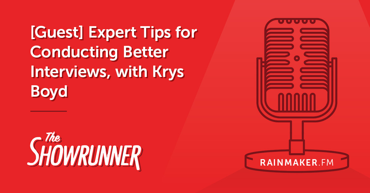 [Guest] Expert Tips for Conducting Better Interviews, with Krys Boyd