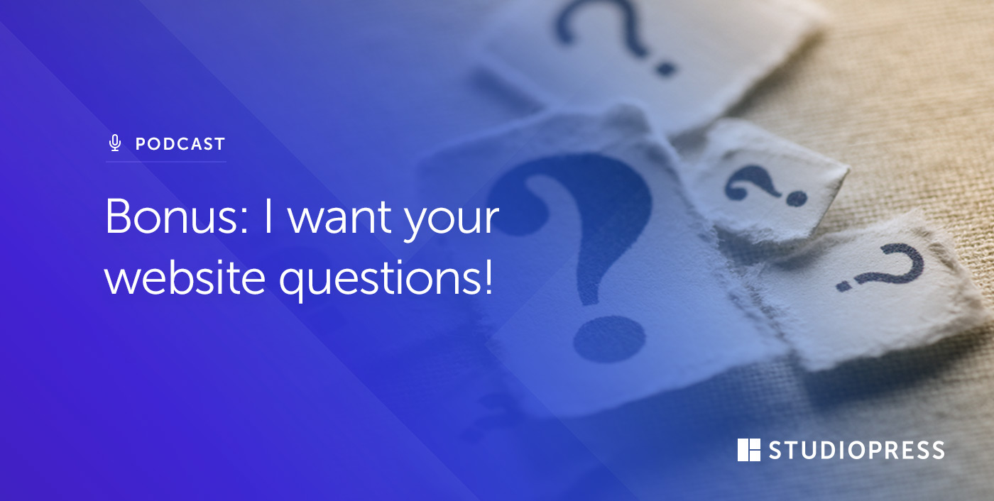 Bonus: I want your website questions!
