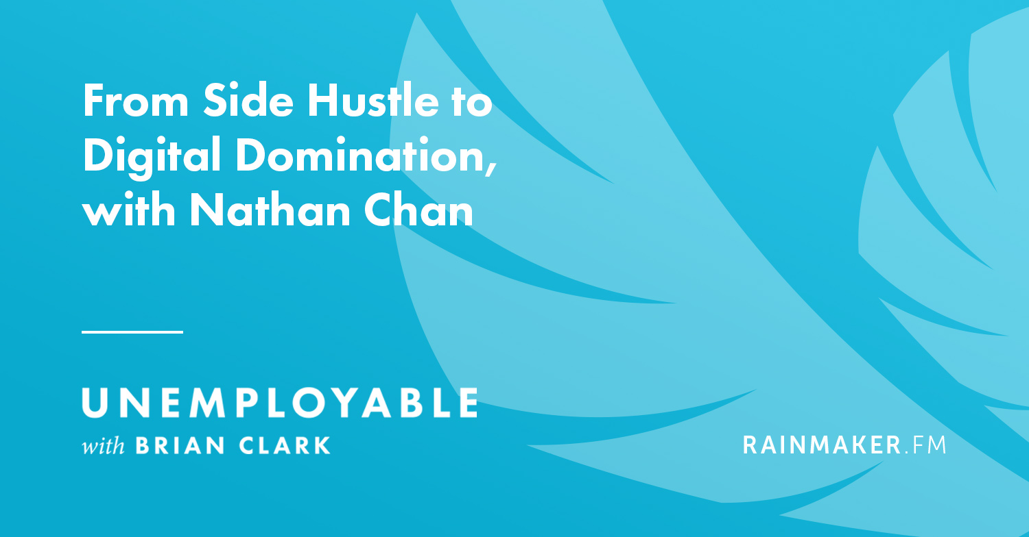 From Side Hustle to Digital Domination, with Nathan Chan
