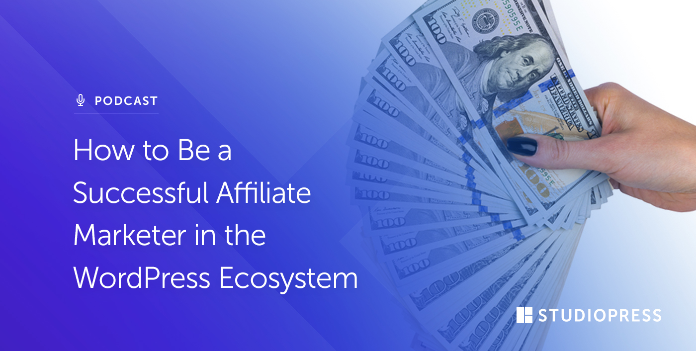 How to Be a Successful Affiliate Marketer in the WordPress Ecosystem