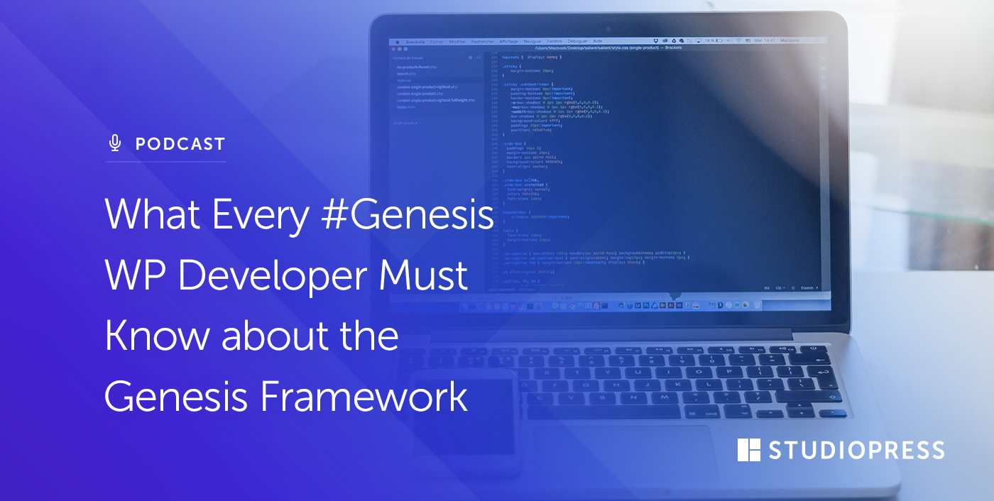 Sites Tips for Building Better WordPress Websites [29] What Every GenesisWP Developer Must Know about the Genesis Framework