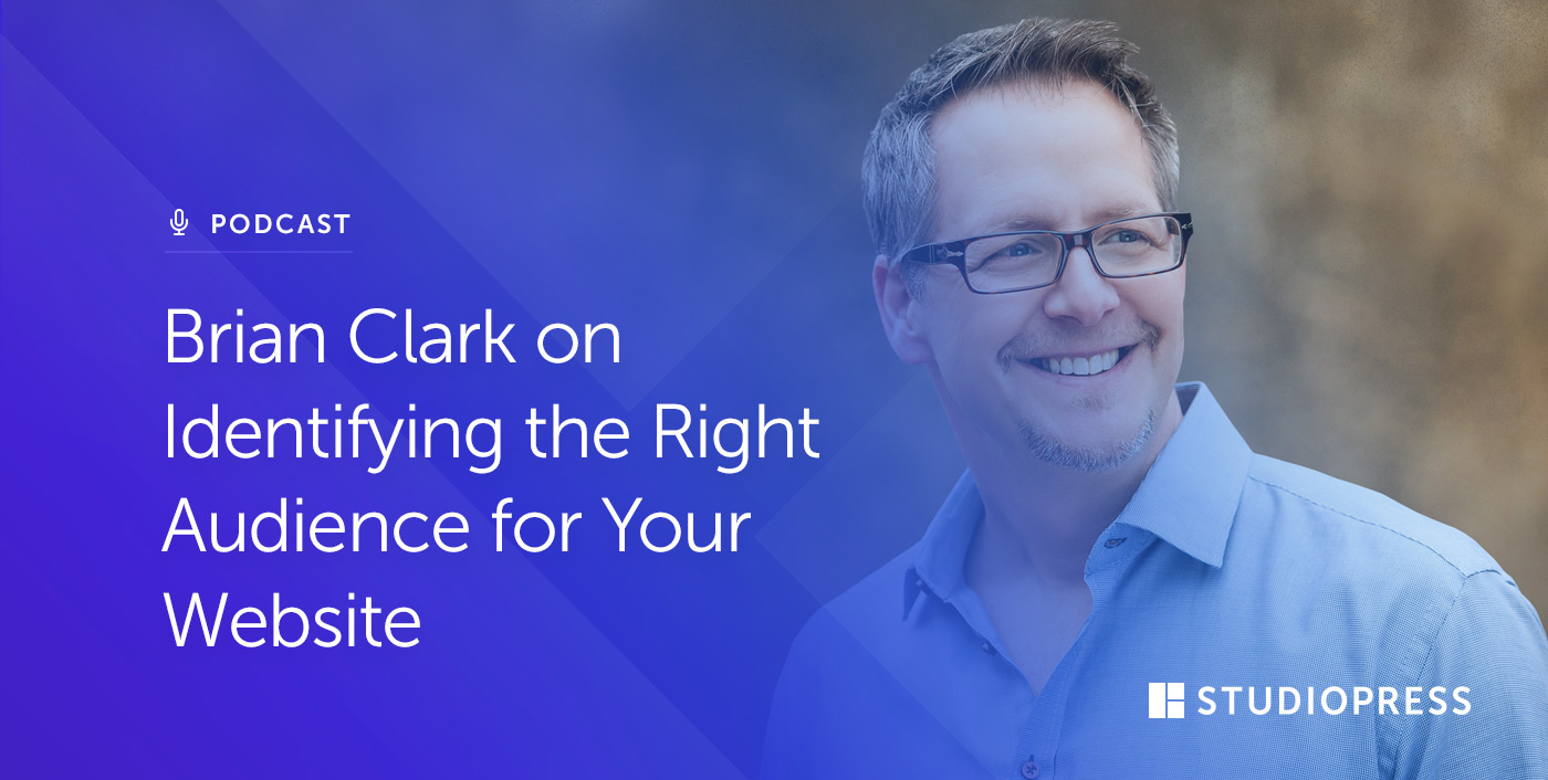 Brian Clark on Identifying the Right Audience for Your Website