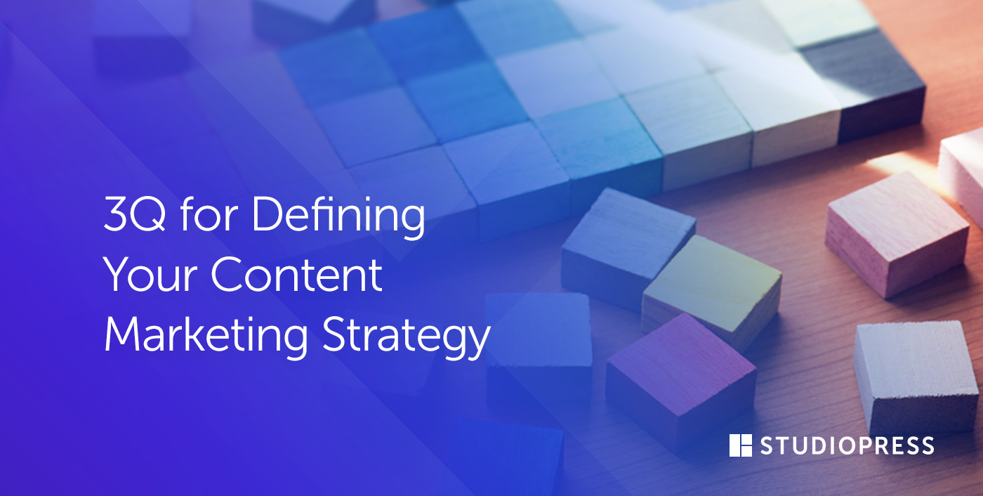 3Q for Defining Your Content Marketing Strategy