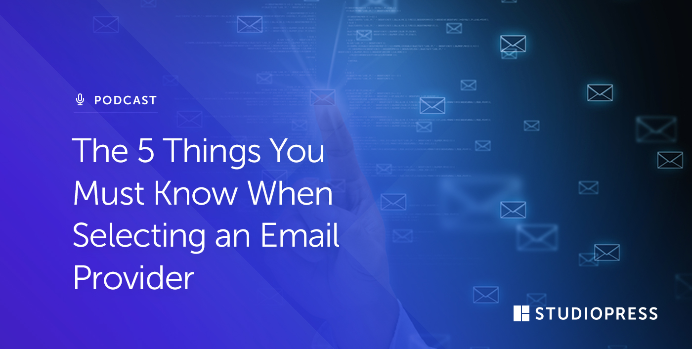 The 5 Things You Must Know When Selecting an Email Provider