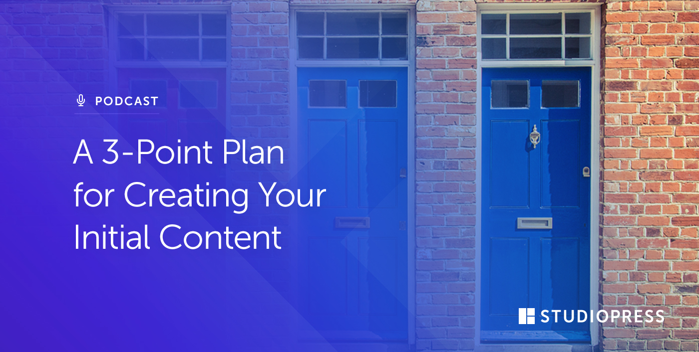 A 3-Point Plan for Creating Your Initial Content