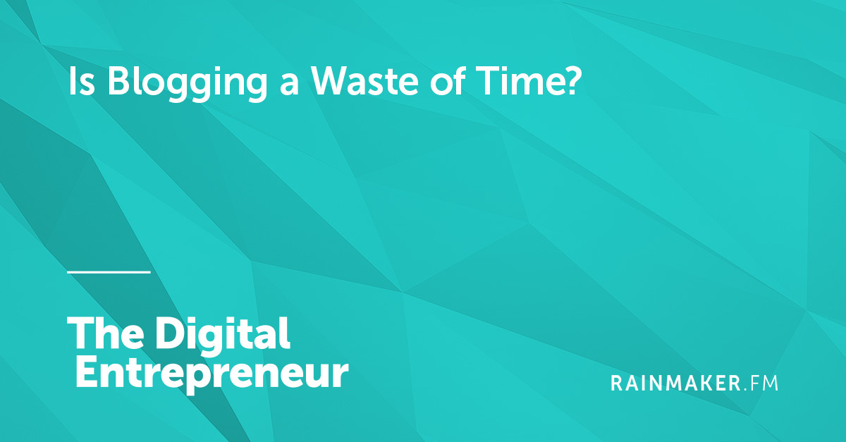 Is Blogging a Waste of Time?