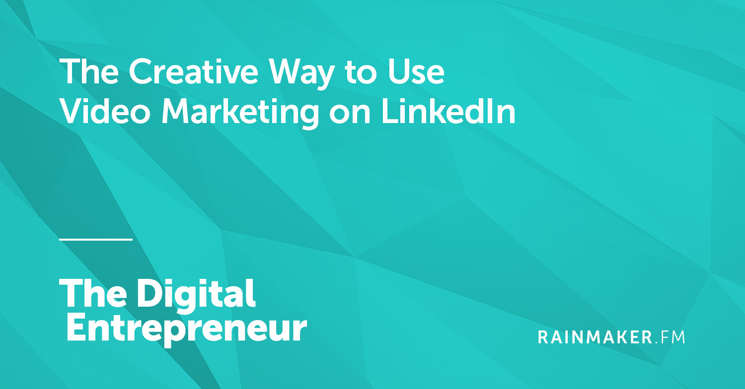 The Creative Way to Use Video Marketing on LinkedIn