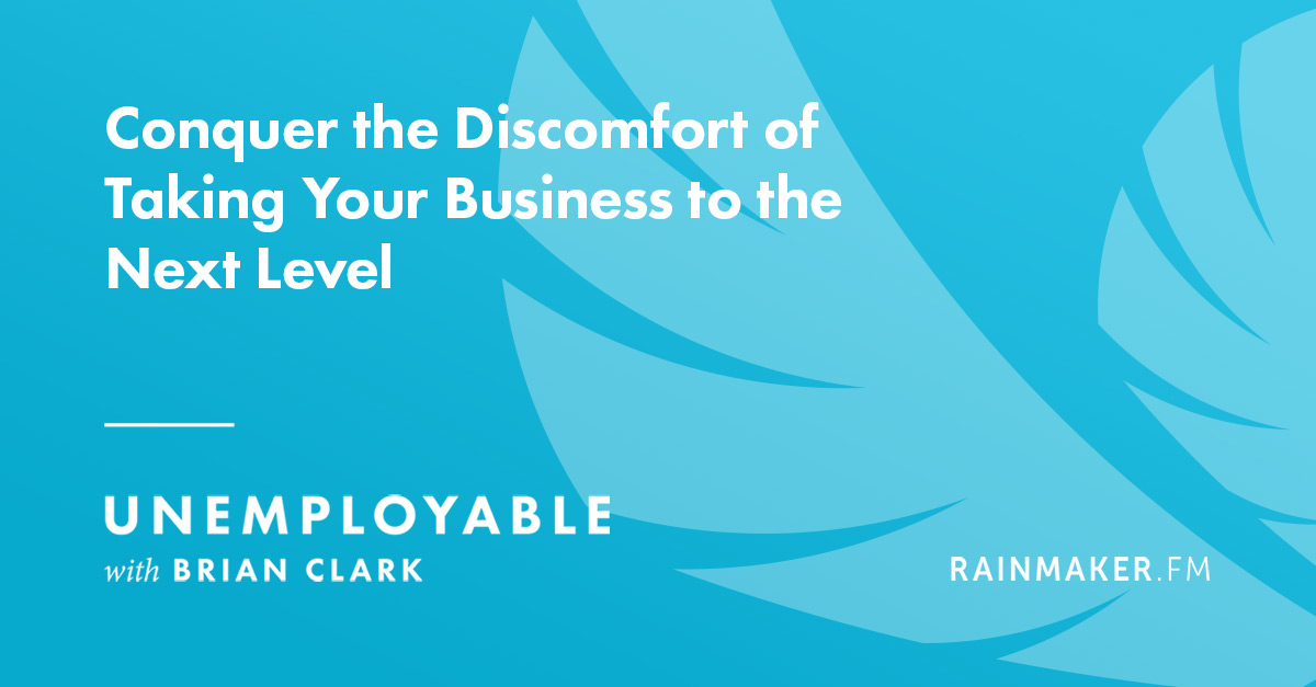 Conquer the Discomfort of Taking Your Business to the Next Level
