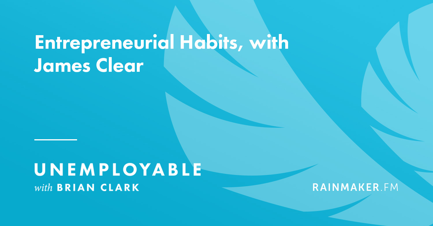 Entrepreneurial Habits, with James Clear