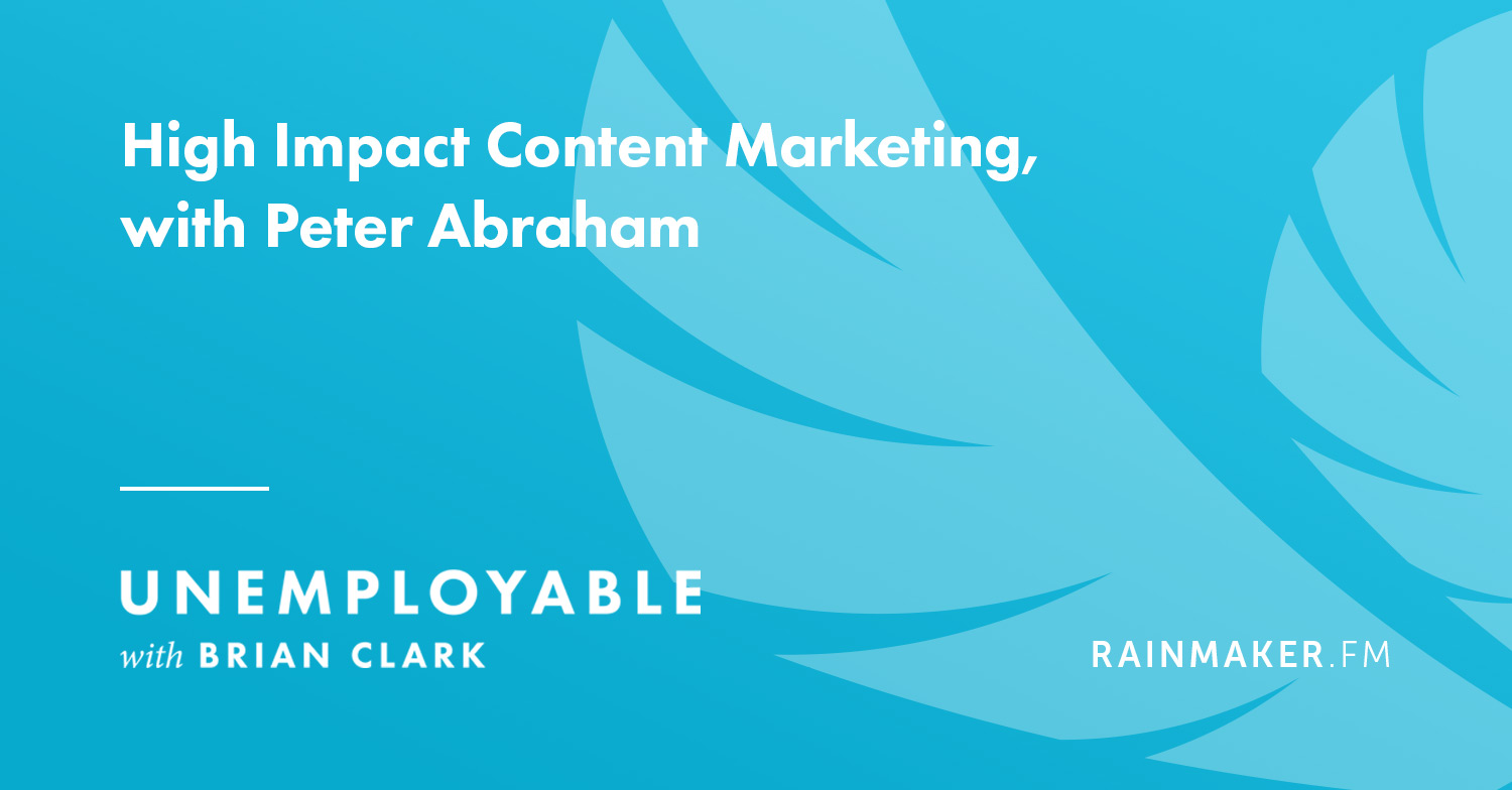 High Impact Content Marketing, with Peter Abraham