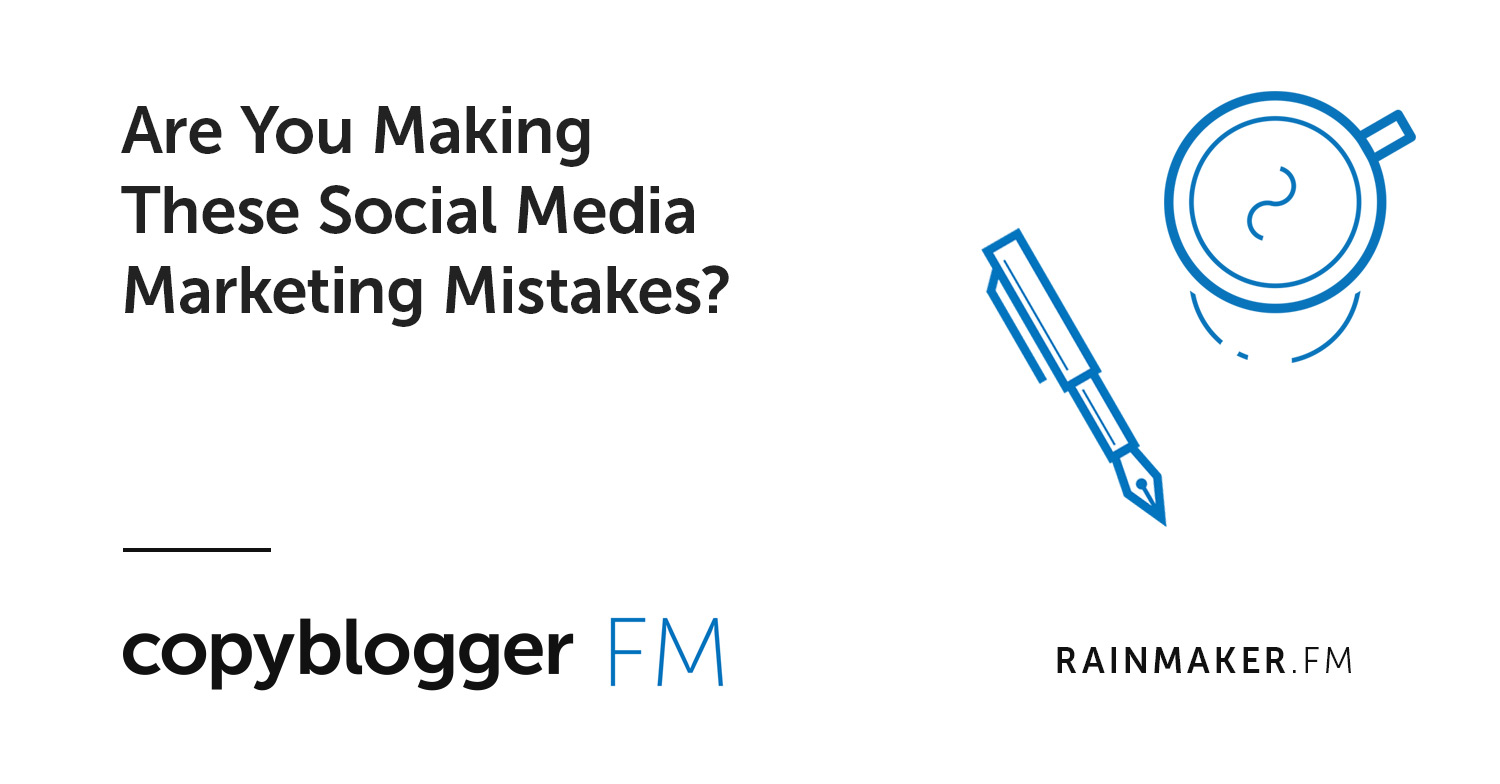 Are You Making These Social Media Marketing Mistakes?